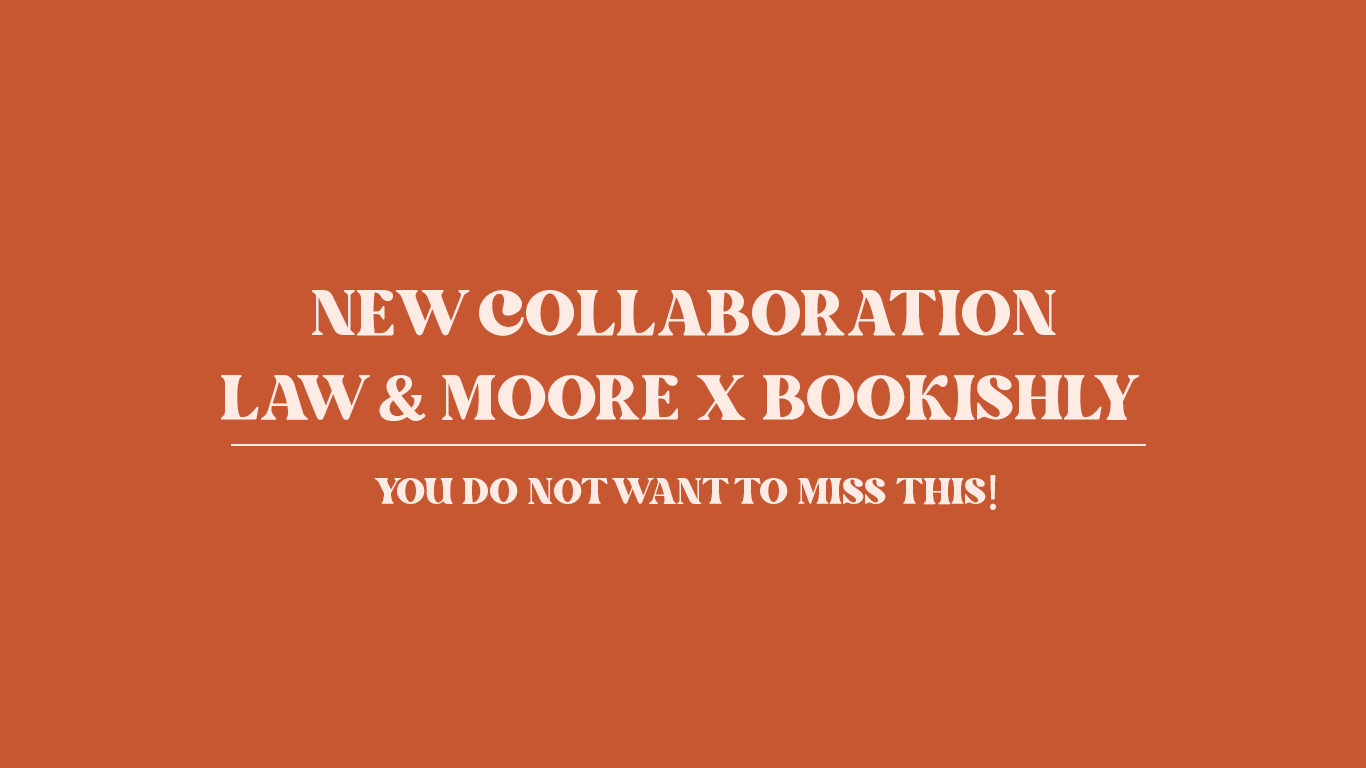 Law & Moore X Bookishly Collaboration