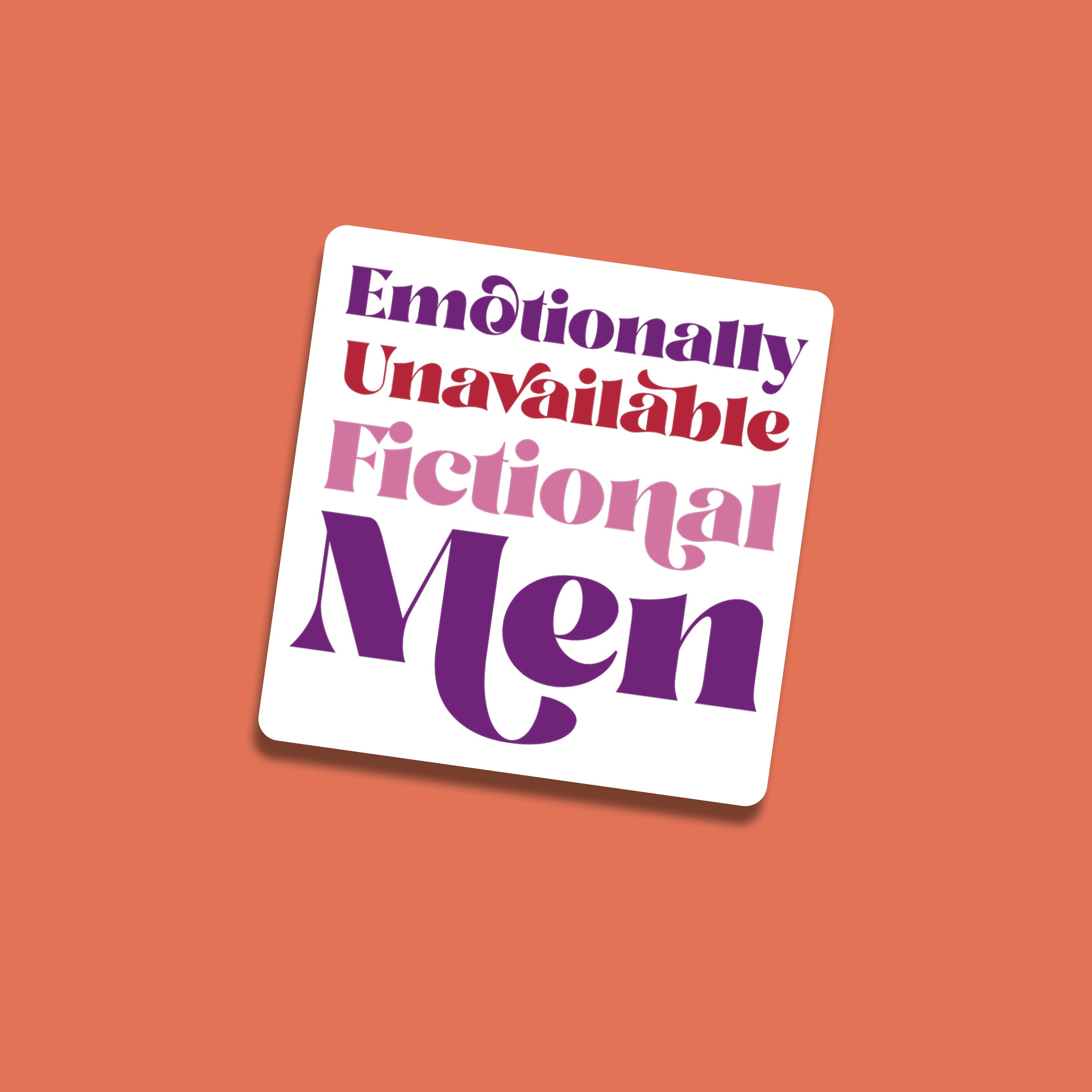 Square sticker reading “Emotionally Unavailable Fictional Men” in pink, red, and purple text on a white background, set against a coral backdrop.