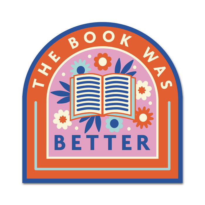 The book was better. Large die cut vinyl sticker. Bookish stationery for your laptop, phone, e-reader, notebook. Perfect gift for book lovers, bookworms, readers, bibliophiles. Booktok. Bookstagram. Bookishly. UK.