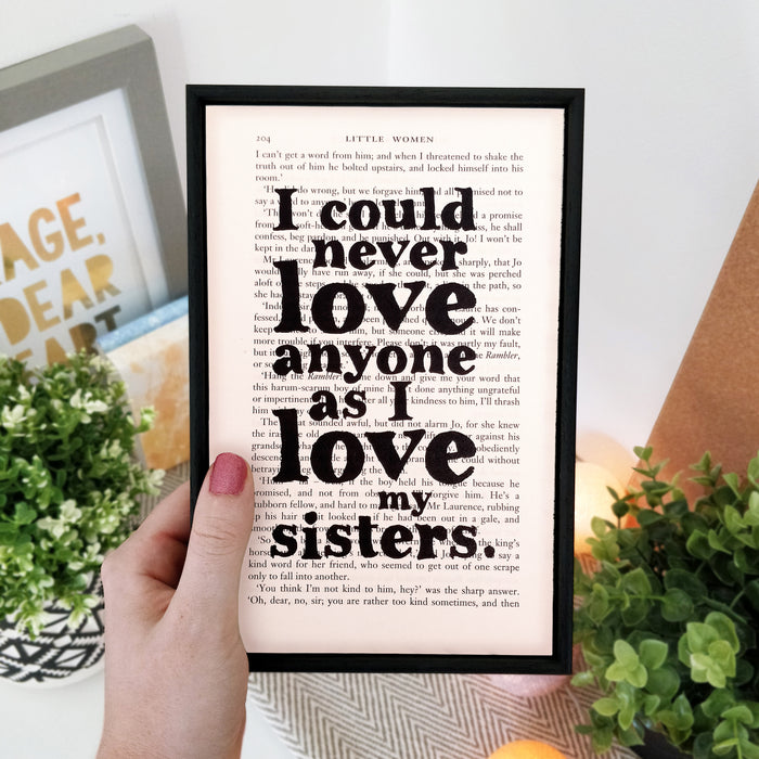 I could never love anyone as I love my sisters. Sister love. Family love. Perfect for book lovers, bookworms, bibliophiles and readers. Bookishly.