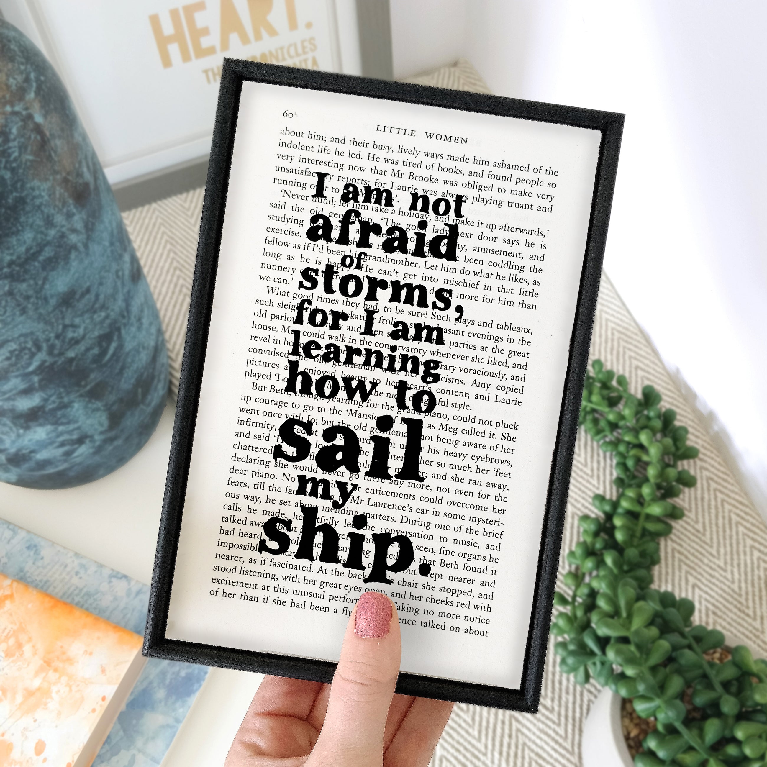 I am not afraid of storms for I am learning how to sail my ship. Positive and uplifting quote from Little Women by Louise May Alcott. Home decor for readers. Perfect for book lovers, bookworms, bibliophiles and readers.