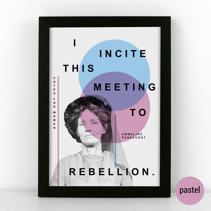 'I incite this meeting to rebellion.' - Emmeline Pankhurst Pastel coloured Suffragette quote poster