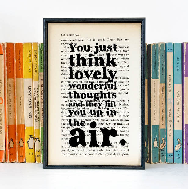 "You just think lovely, wonderful thoughts and they lift you up in the air."  Peter Pan Fairy Talk Book Lover Print
