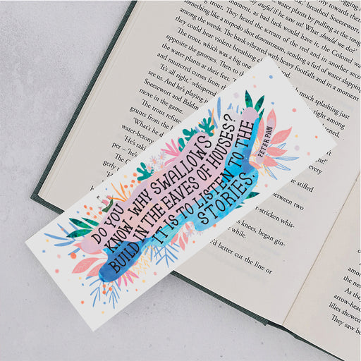 'do you know why swallows build in the eaves of the houses? it is to listen to the stories?' - peter pan bookmark