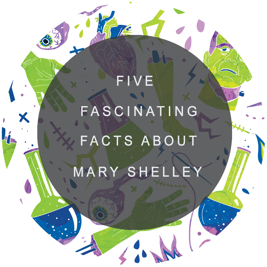 Five Fascinating Facts About Mary Shelley