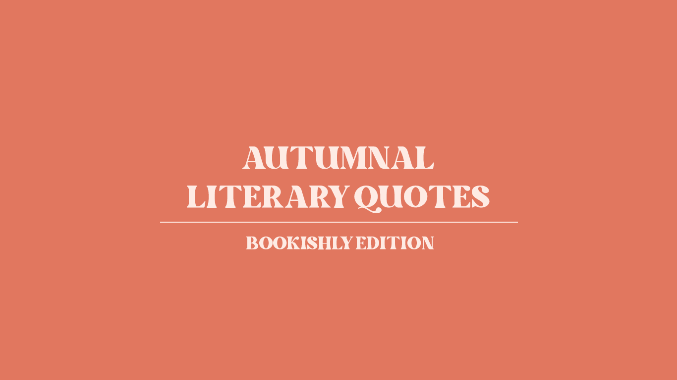 Nine Of The Most Beautiful Literary Quotes About Autumn🍂