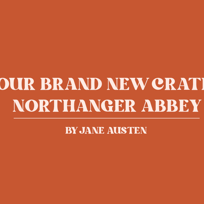 Our Brand New Crate: Northanger Abbey by Jane Austen