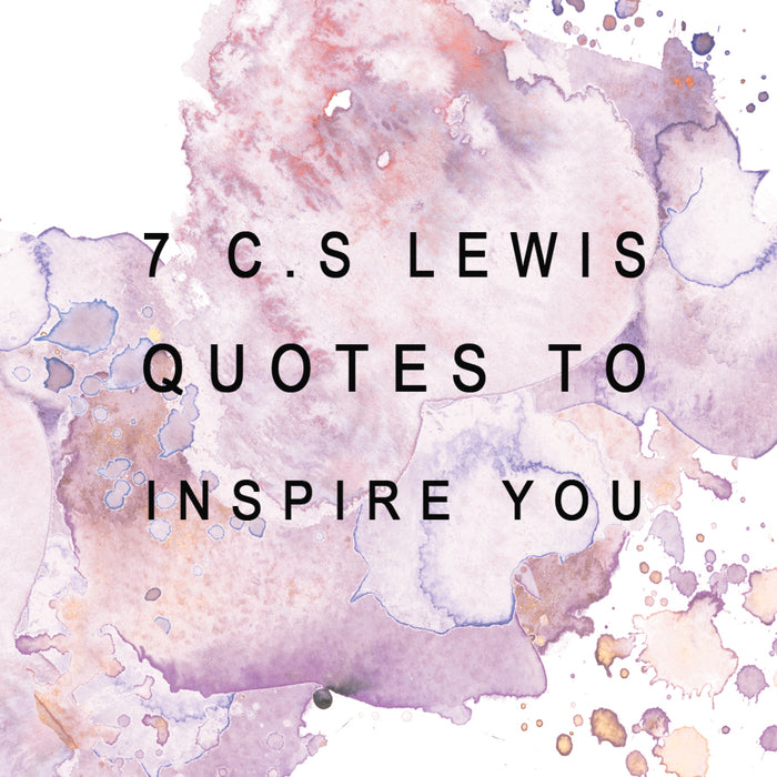 7 C.S Lewis Quotes To Inspire You.