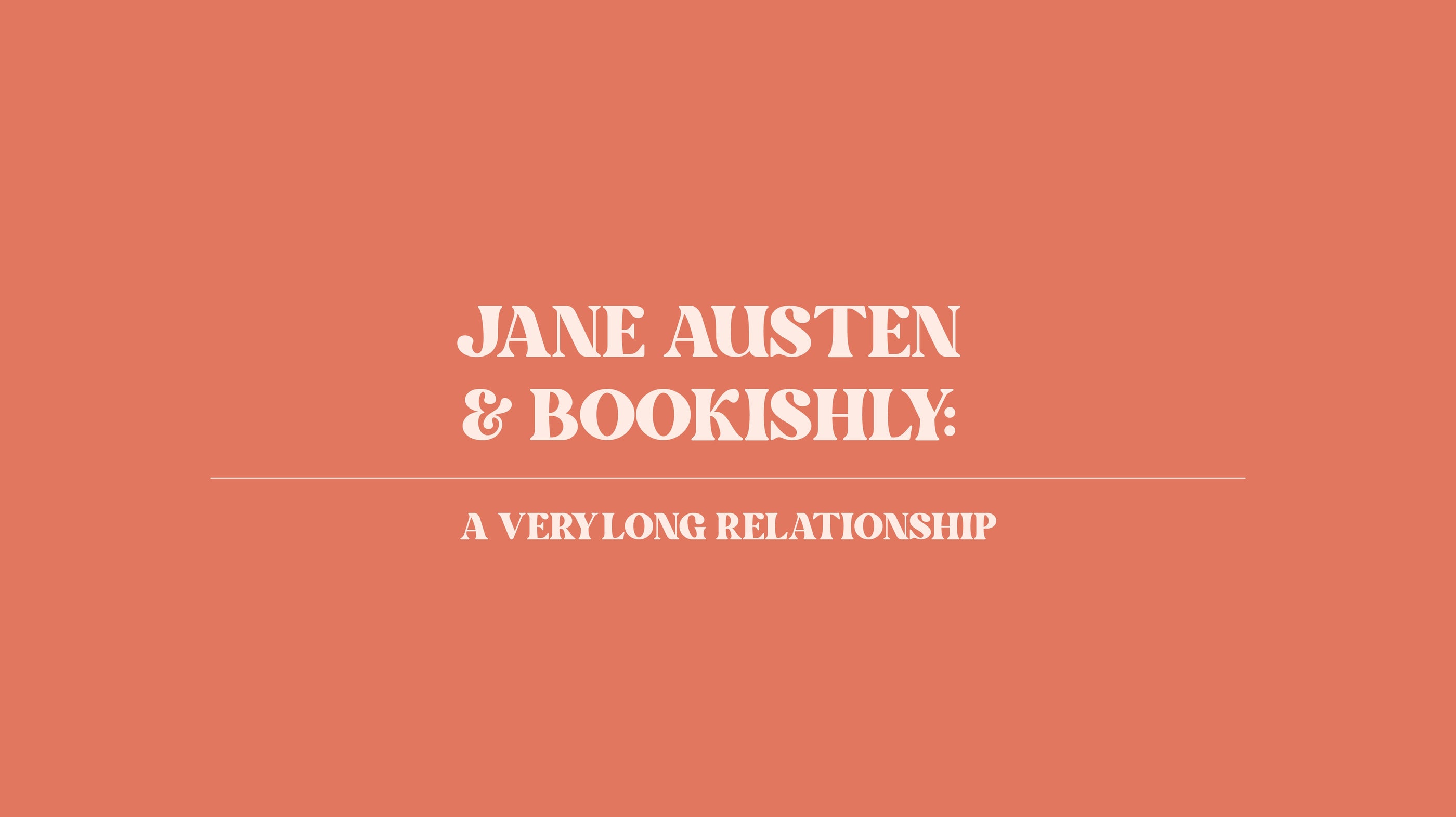 Jane Austen and Bookishly: a very long relationship