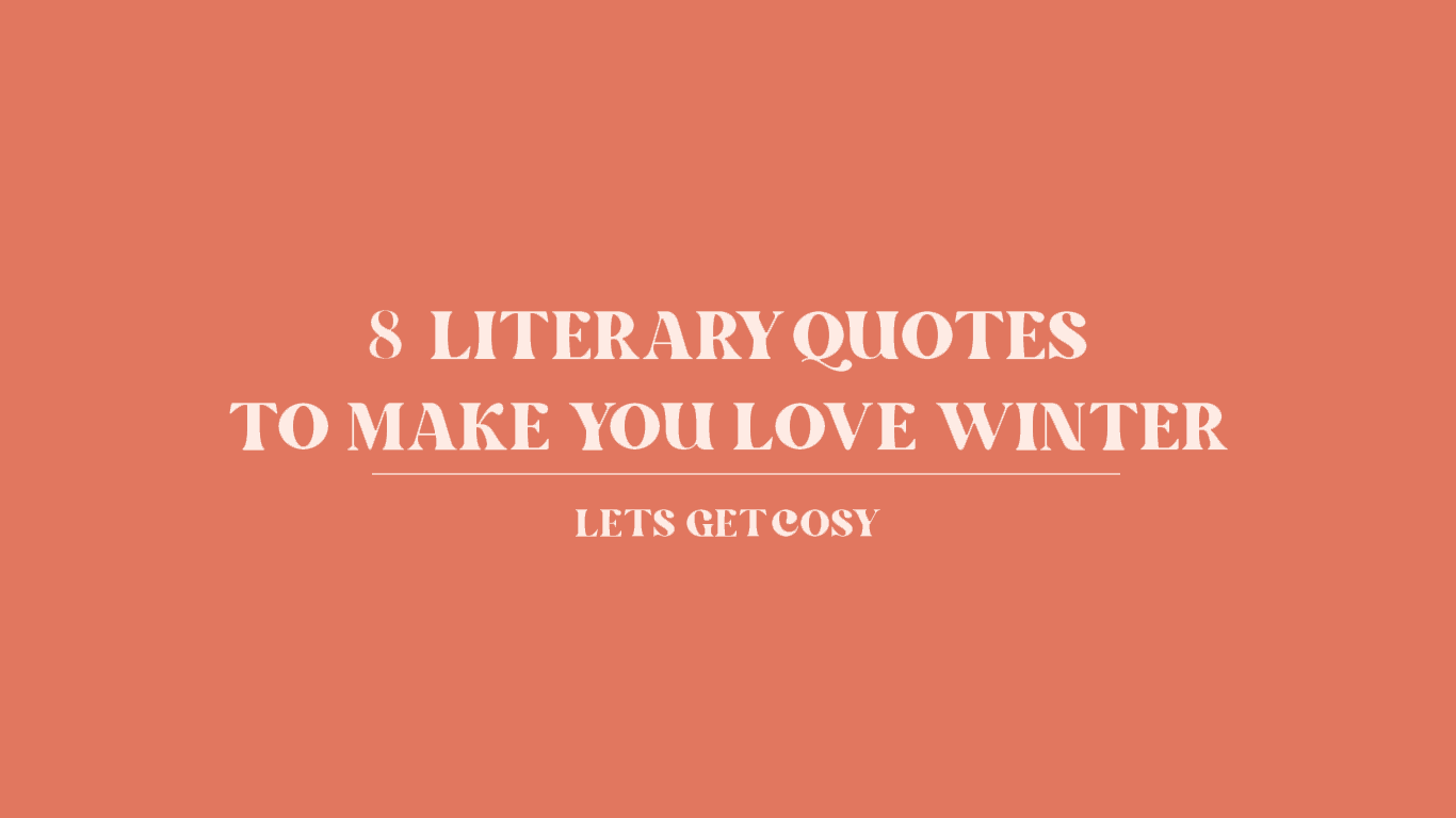 Classic literature quotes about Winter. Cosy quotes for book lovers, bookworms, readers and bibliophiles. Bookishly blog for readers.