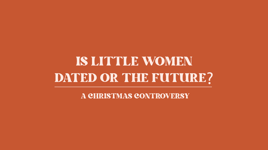 Is little Women dated or the future?