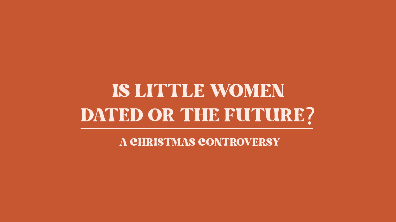 Is little Women dated or the future?