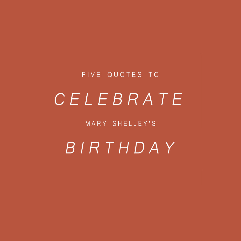 5 Quotes For Mary Shelley's Birthday