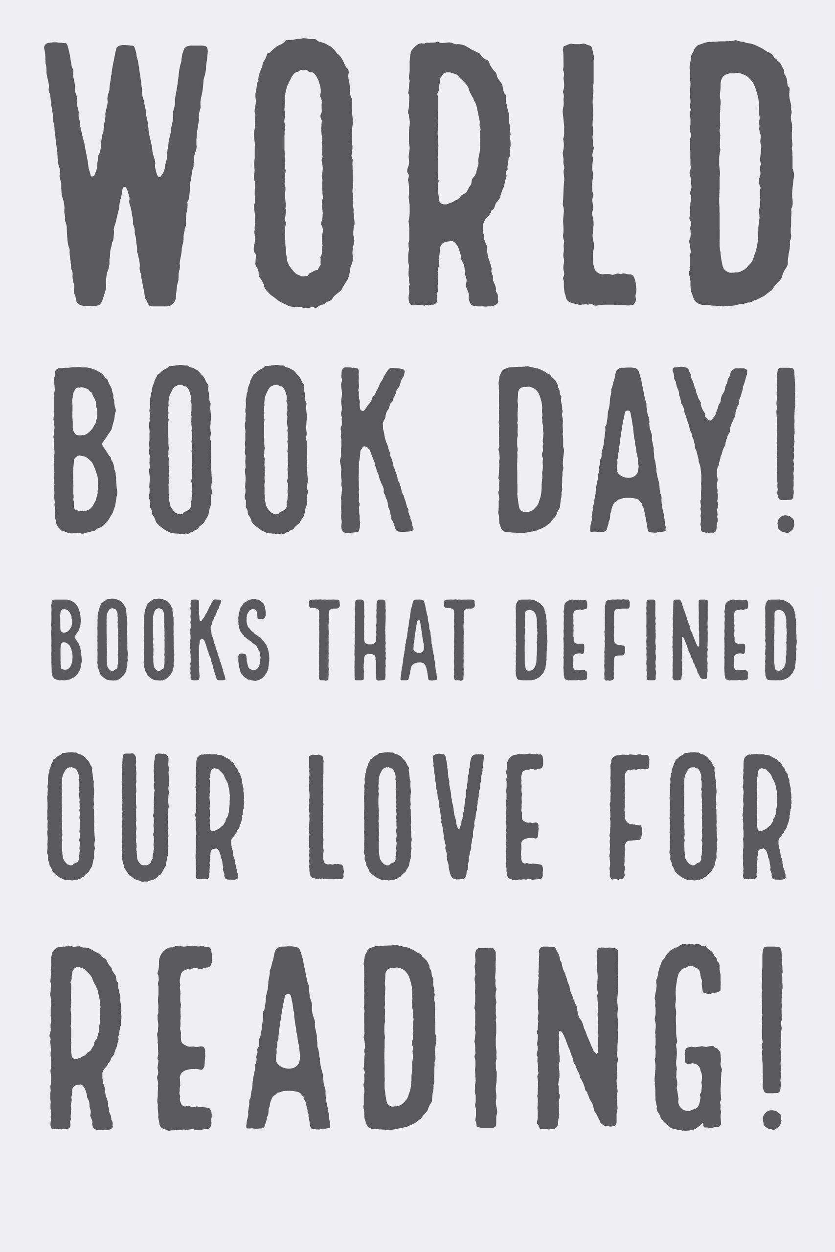 World Book Day 2018 - Books That Defined Our Love For Reading.