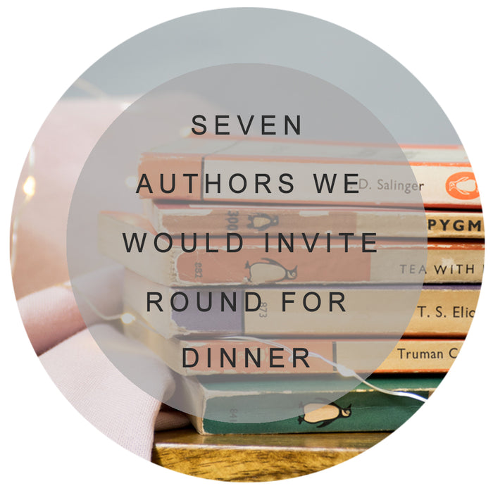 Seven Authors We Would Invite Round For Dinner.