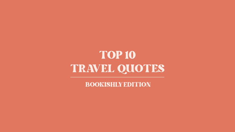 Top 10 travel quotes from literature to inspire travel and reading. Blog post for readers and wanderlust. Discover new literary locations. Perfect for book lovers, bookworms, readers and bibliophiles. Bookishly. 