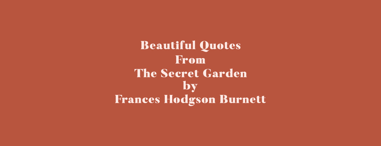 Beautiful Lines From Frances Hodgson Burnett's 'The Secret Garden'