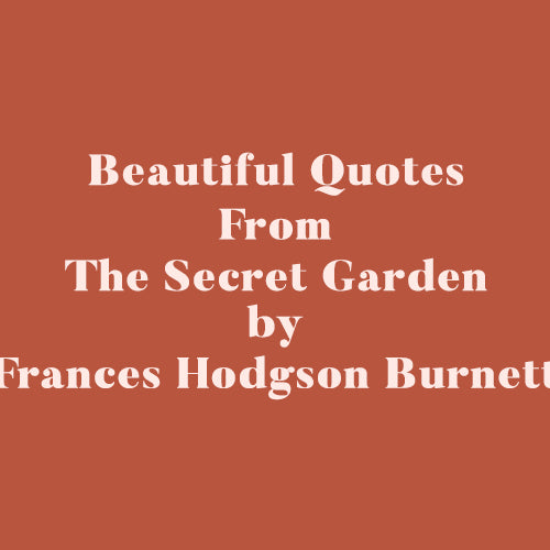 Beautiful Lines From Frances Hodgson Burnett's 'The Secret Garden'