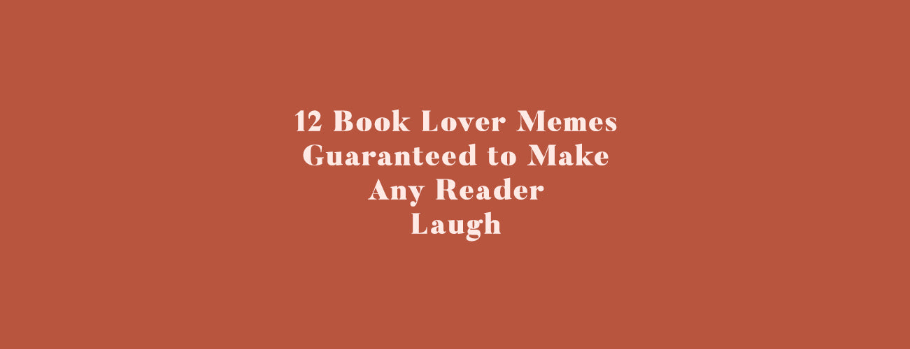 12 Book Lover Memes Guaranteed to Make Any Reader Laugh