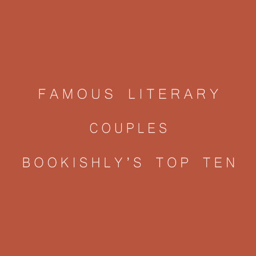 Famous Literary Couples | Bookishly's Top Ten