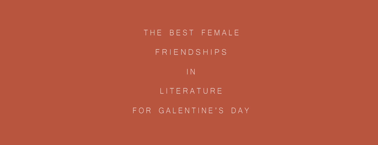 The Best Female Friendships in Literature for Galentine's Day