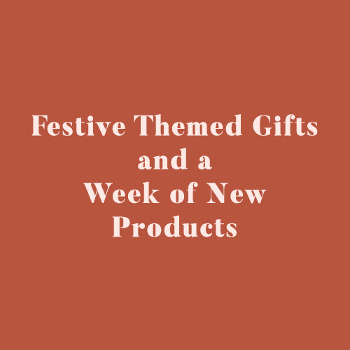 Festive Themed Gifts and a Week of New Products