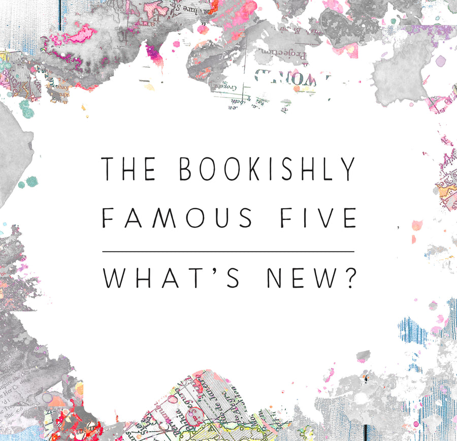 Bookishly's Famous Five : What's New?