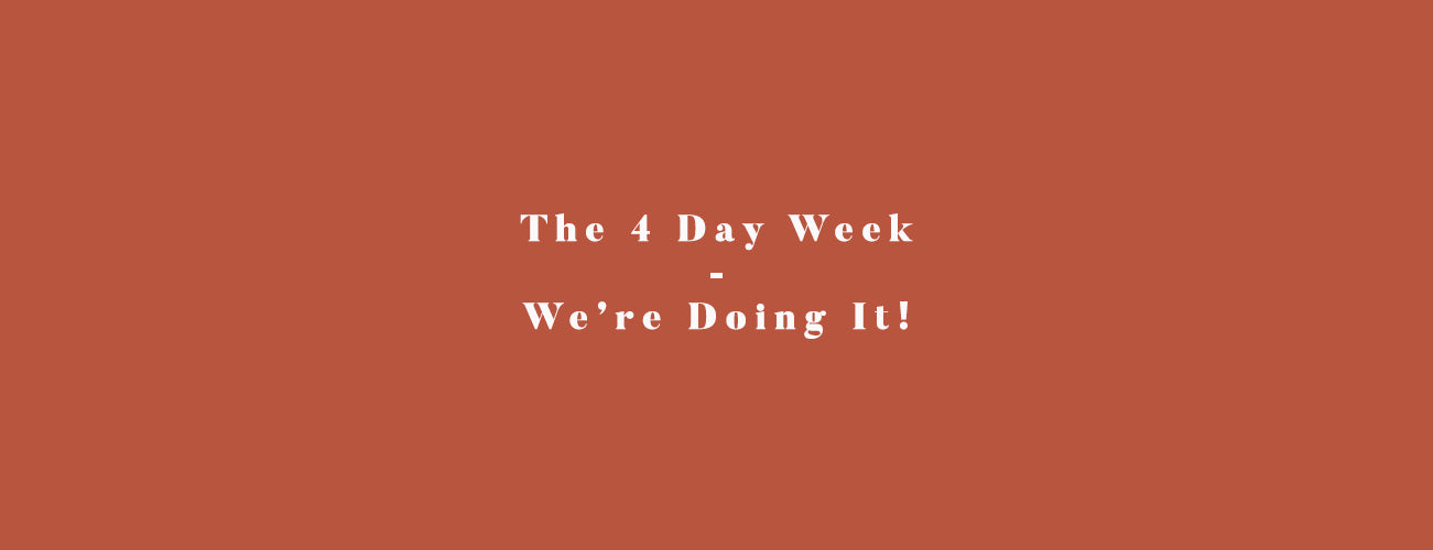 The 4 Day Week - we're doing it!