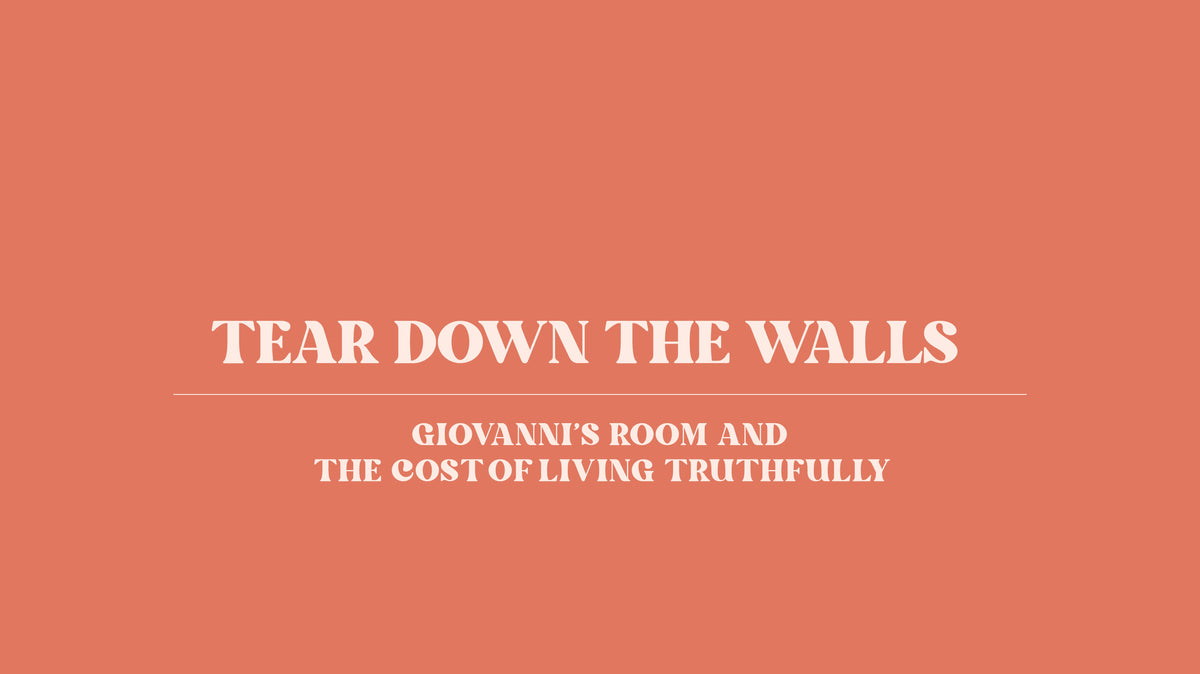 Tear Down the Walls: Giovanni’s Room and the Cost of Living Truthfully