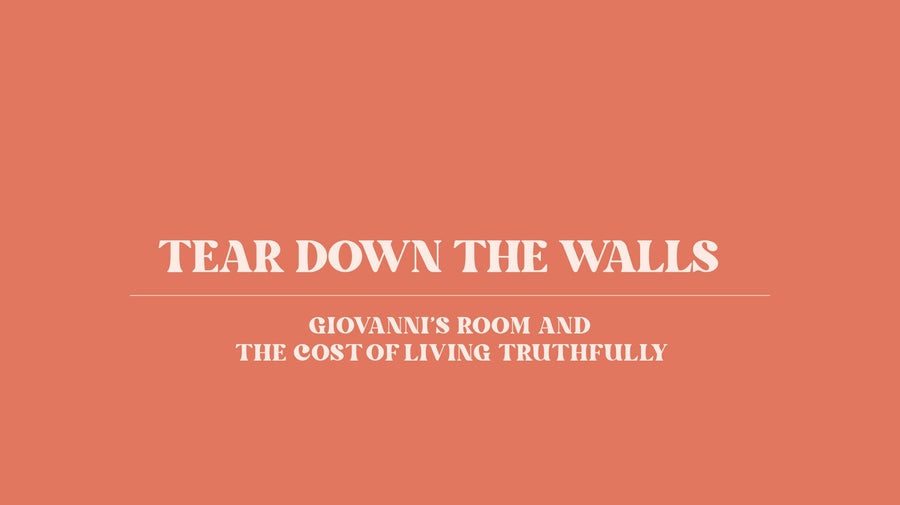 Tear Down the Walls: Giovanni’s Room and the Cost of Living Truthfully