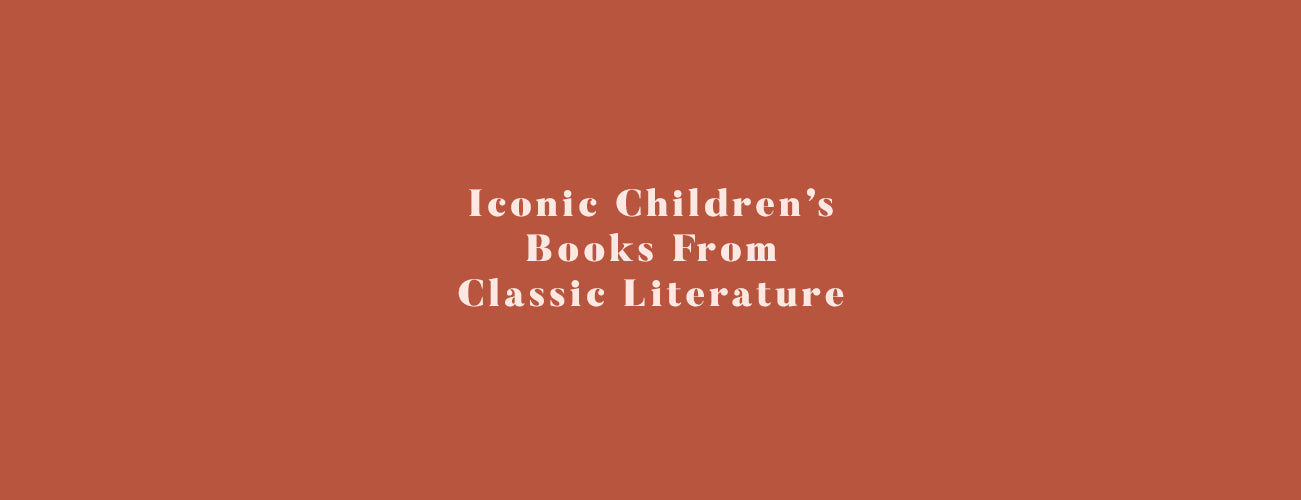 Iconic Children's Books From Classic Literature