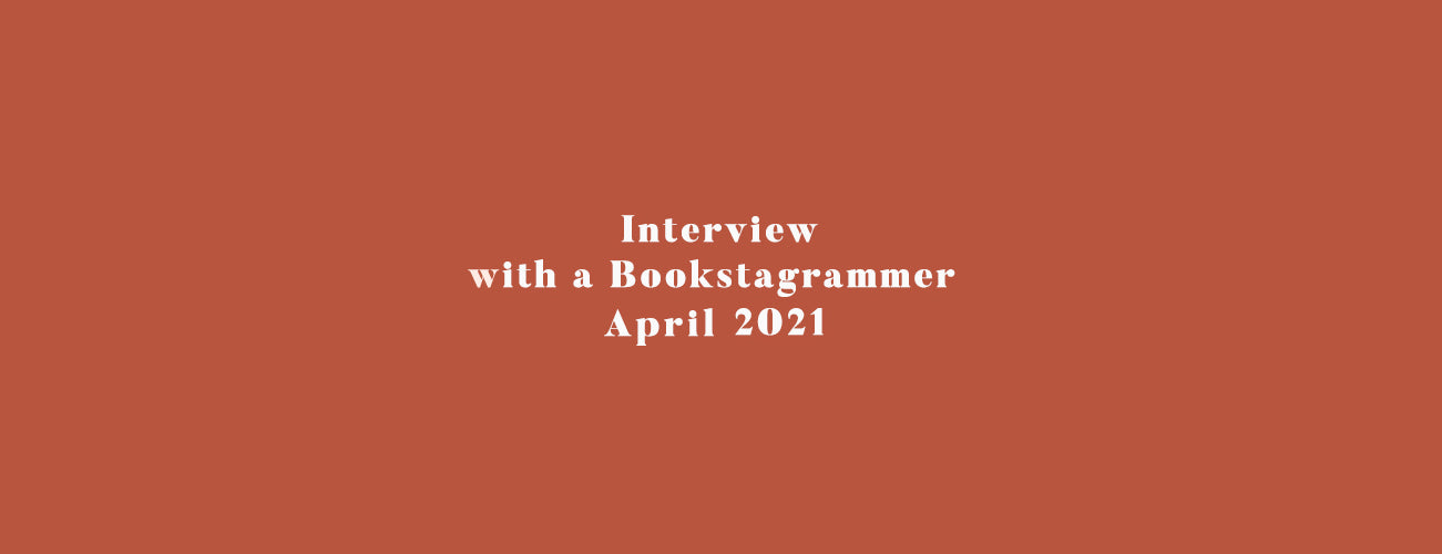 Interview with a Bookstagrammer - April 2021