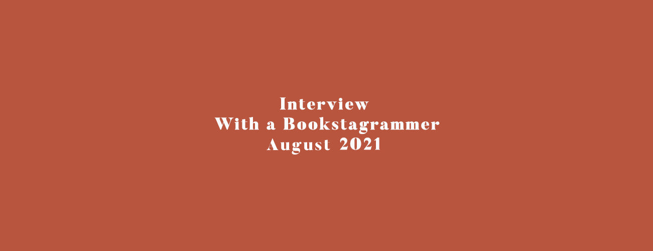 Interview with a Bookstagrammer - August 2021