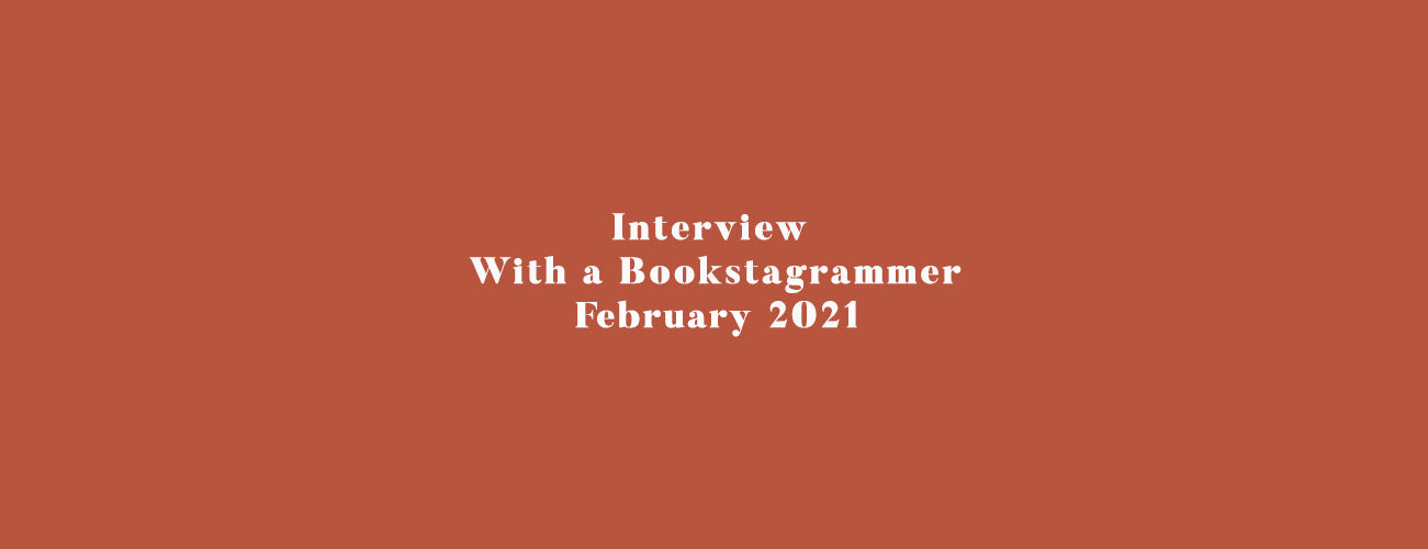 Interview With a Bookstagrammer - February 2021