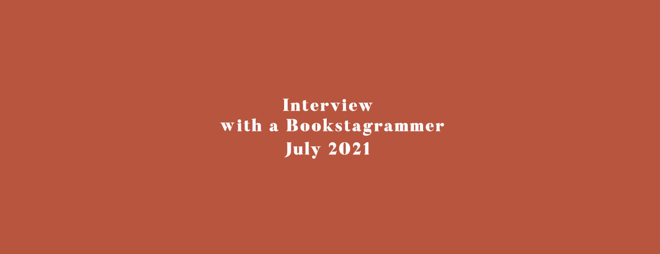 Interview with a Bookstagrammer - July 2021