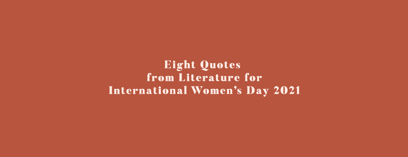 Eight Quotes From Literature for International Women's Day 2021