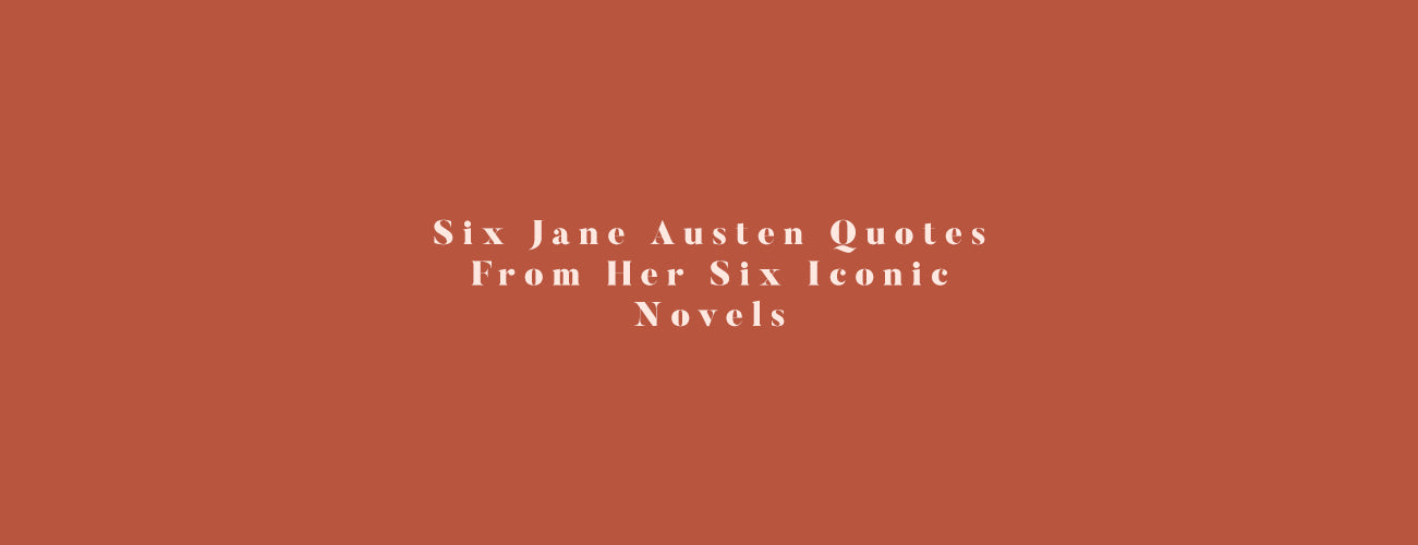 Six Jane Austen Quotes From Her Six Iconic Novels