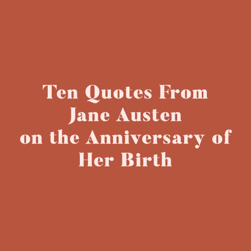 10 Quotes From Jane Austen on the Anniversary of Her Birth. 💜