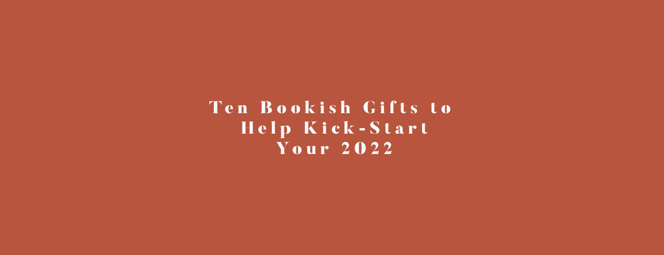 Ten Bookish Gifts to Help Kick-Start Your 2022