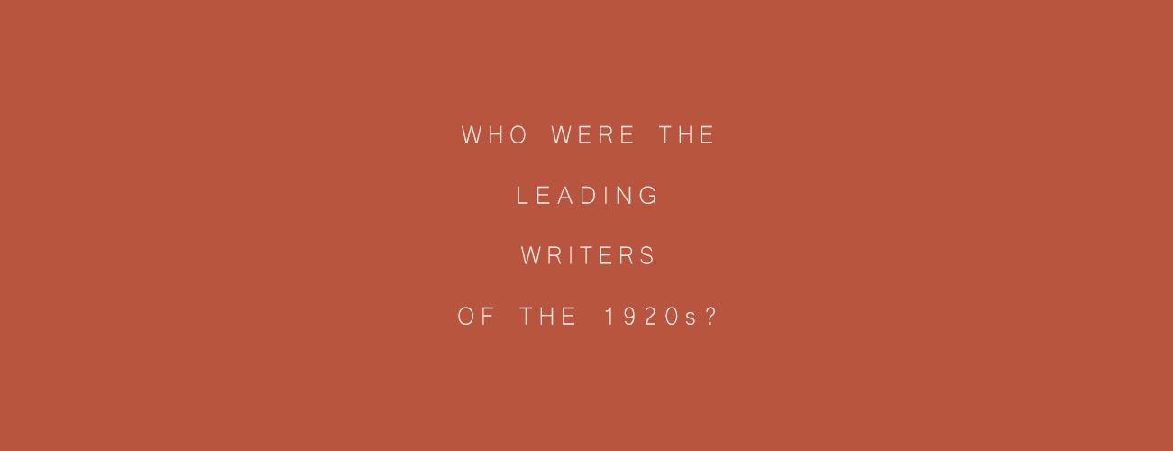 Who Were the Leading Writers of the 1920s?