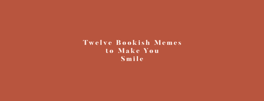 Twelve Bookish Memes to Make You Smile