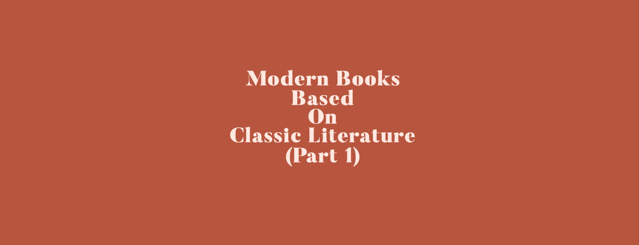 Modern Books Based On Classic Literature - Part One
