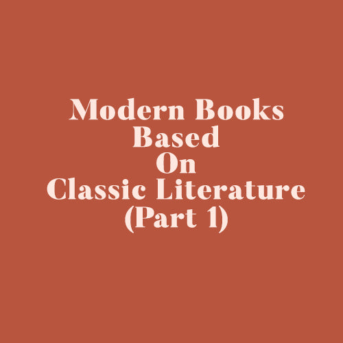 Modern Books Based On Classic Literature - Part One