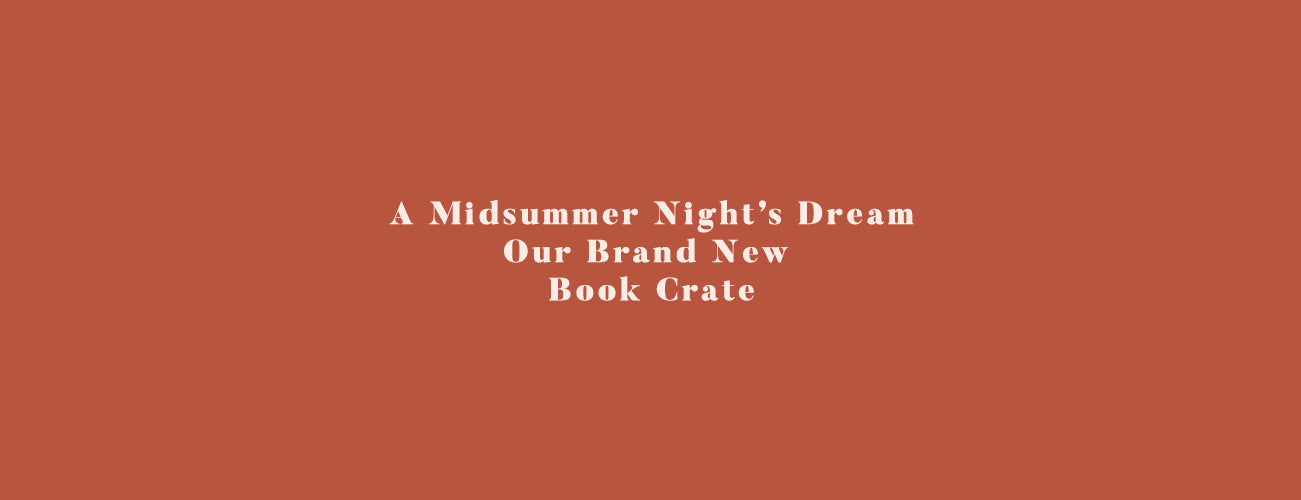 A Midsummer Night's Dream - Our New Classic Book Crate