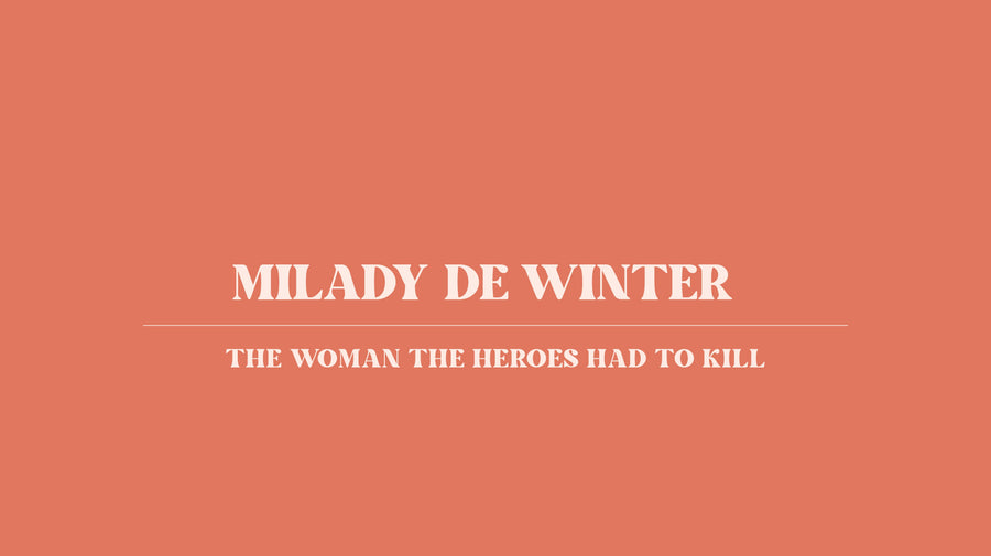 Why Milady de Winter Changes Everything in The Three Musketeers