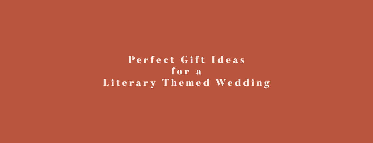 Perfect Gift Ideas for a Literary Themed Wedding