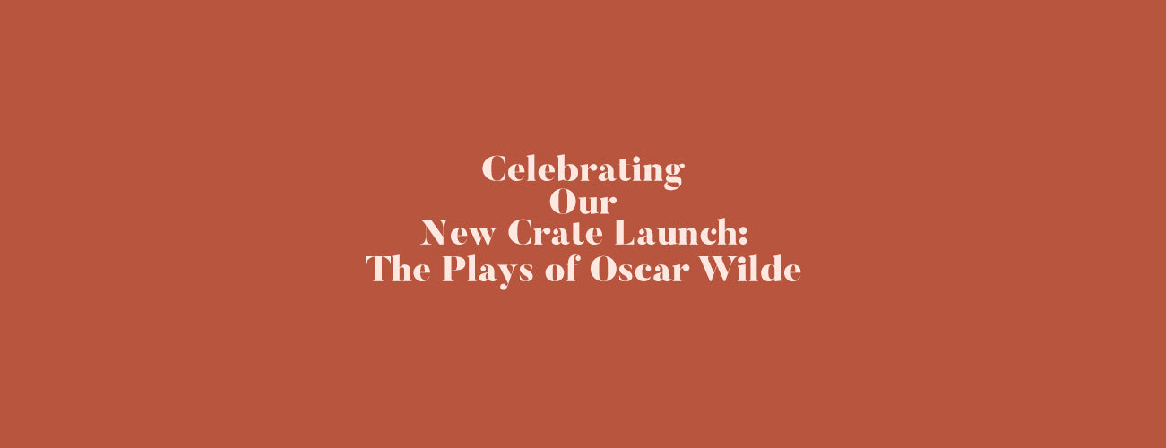 Our New Crate - The Plays of Oscar Wilde