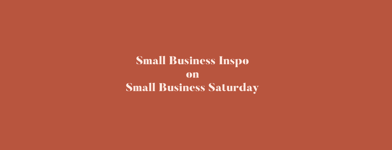 Small Business Inspo on Small Business Saturday