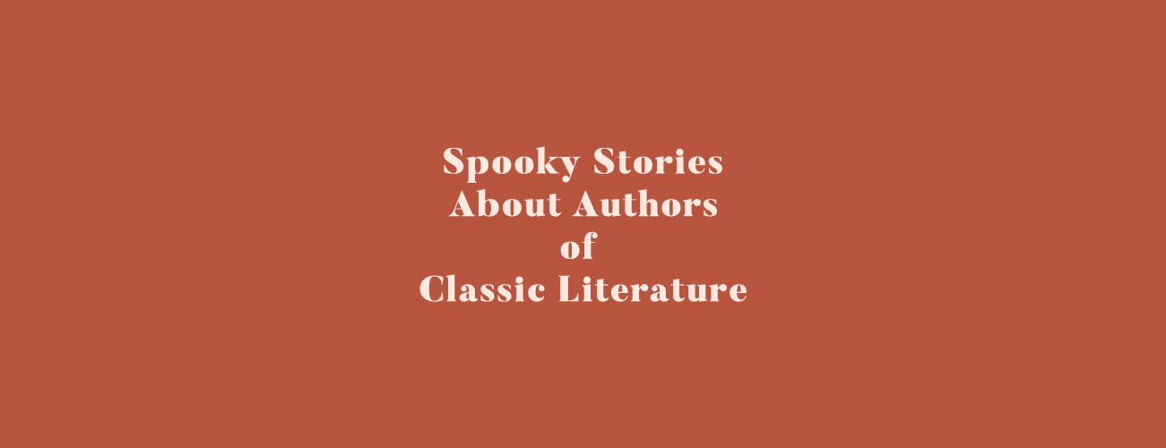 Spooky Stories About Authors of Classic Literature