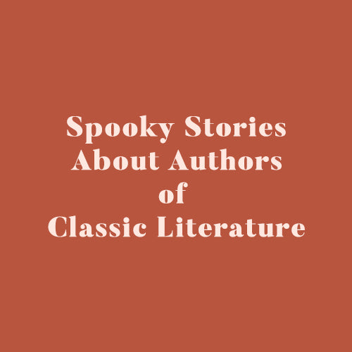 Spooky Stories About Authors of Classic Literature
